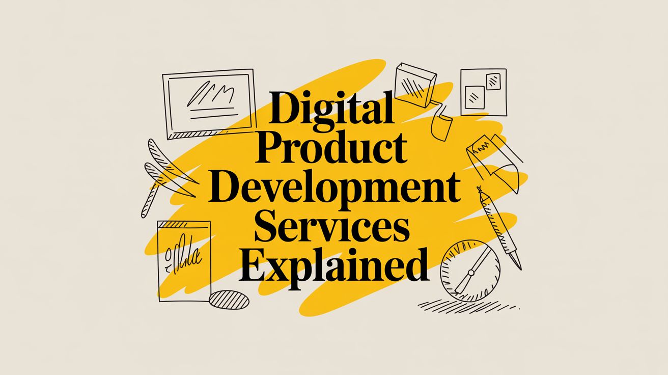 Digital Product Development Services Explained
