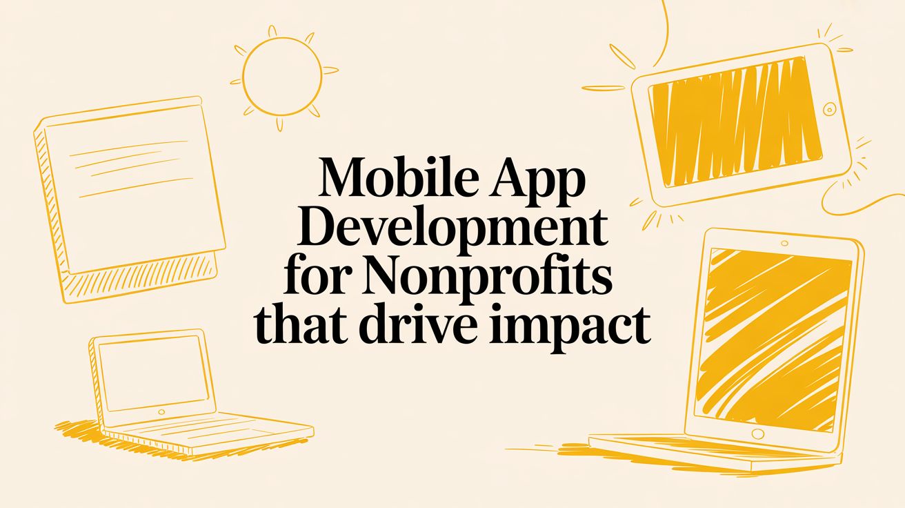 Mobile App Development for Nonprofits That Drive Impact