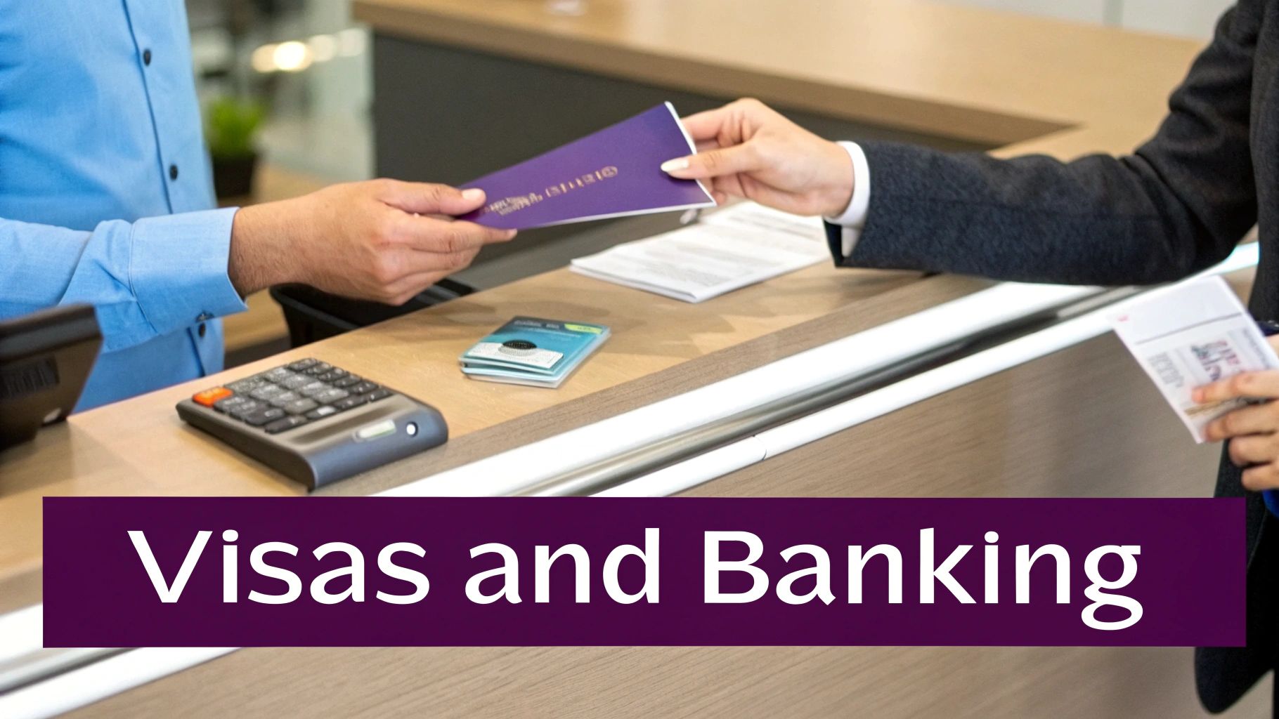 Two people exchanging documents over a counter with a calculator, representing visa and banking services.