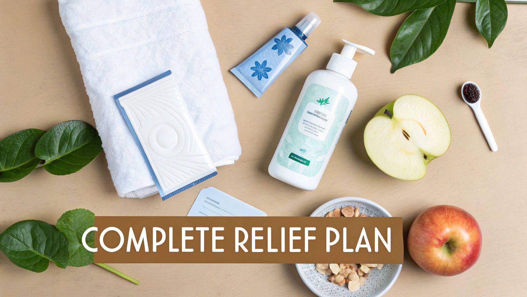 A flat lay displaying bath products, fresh apples, nuts, and green leaves, representing a complete relief plan.