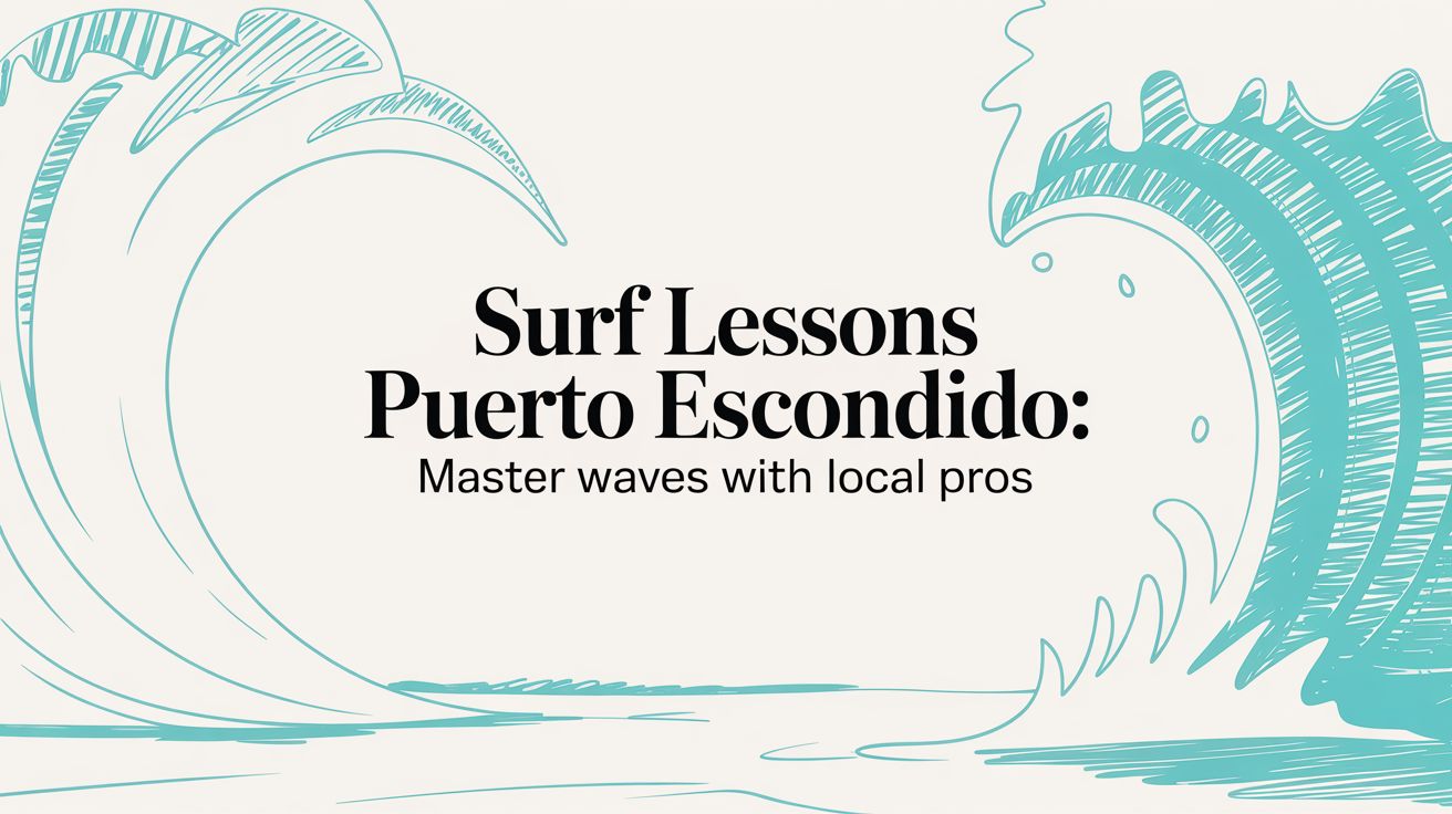 Surf Lessons Puerto Escondido: Master Waves from Your Private Villa