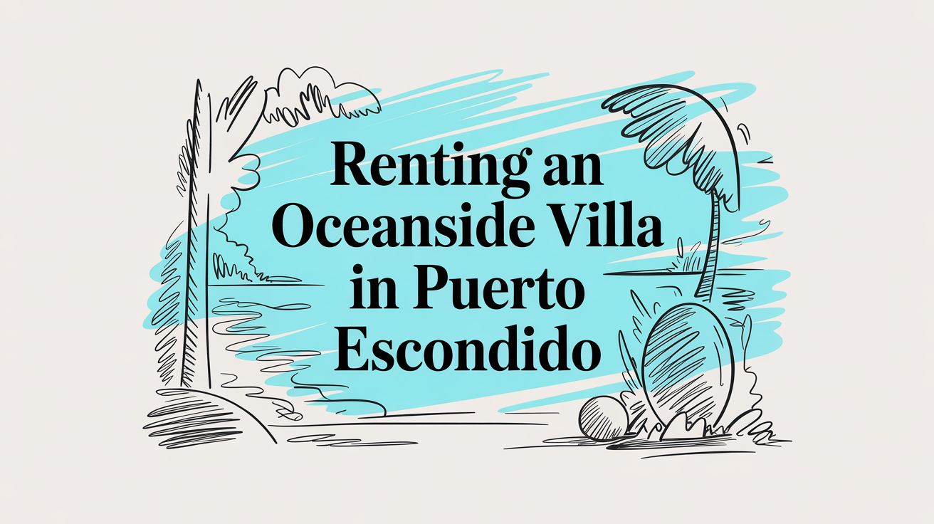 Renting an Oceanside Villa in Puerto Escondido