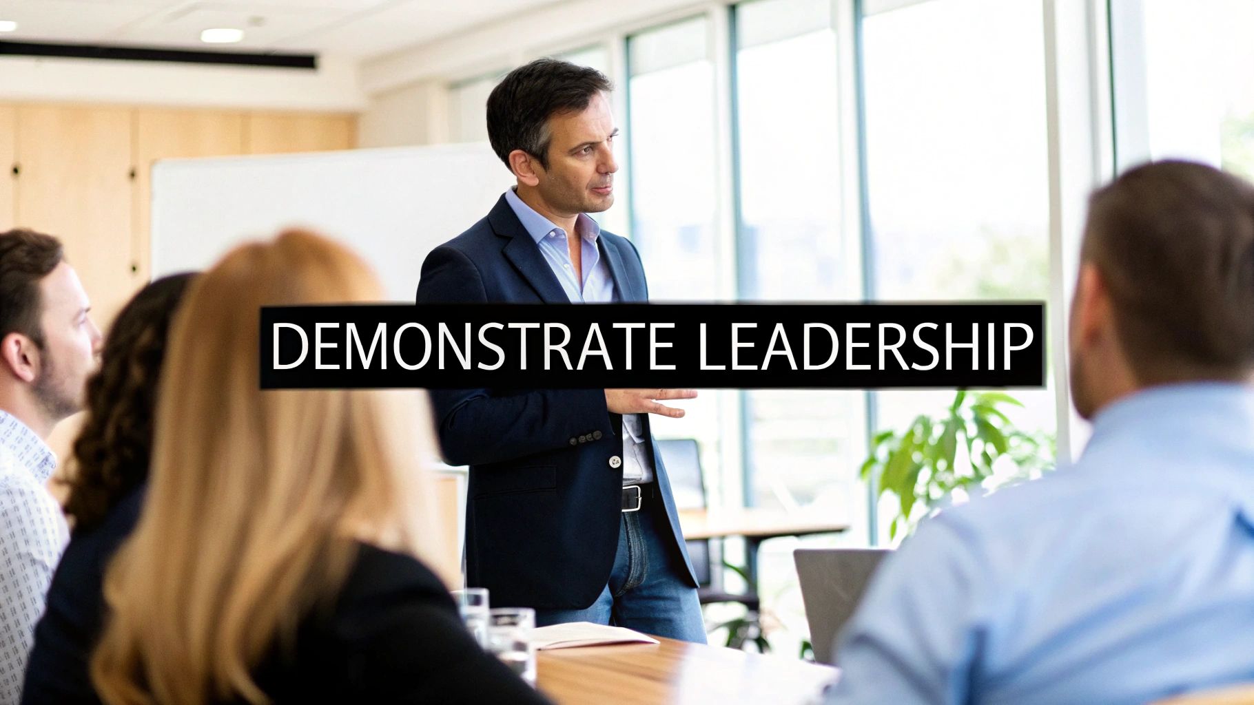 How to Demonstrate Leadership Skills: Proven Tips & Strategies
