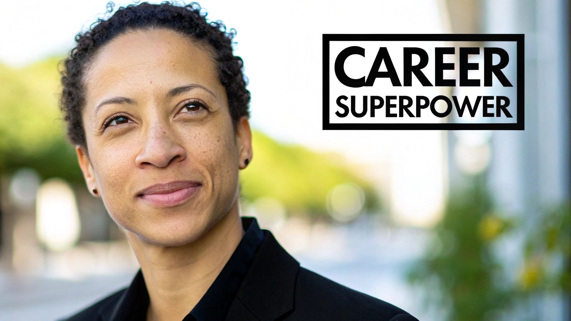 A woman with short curly hair smiles confidently, looking upwards, with 'CAREER SUPERPOWER' text.