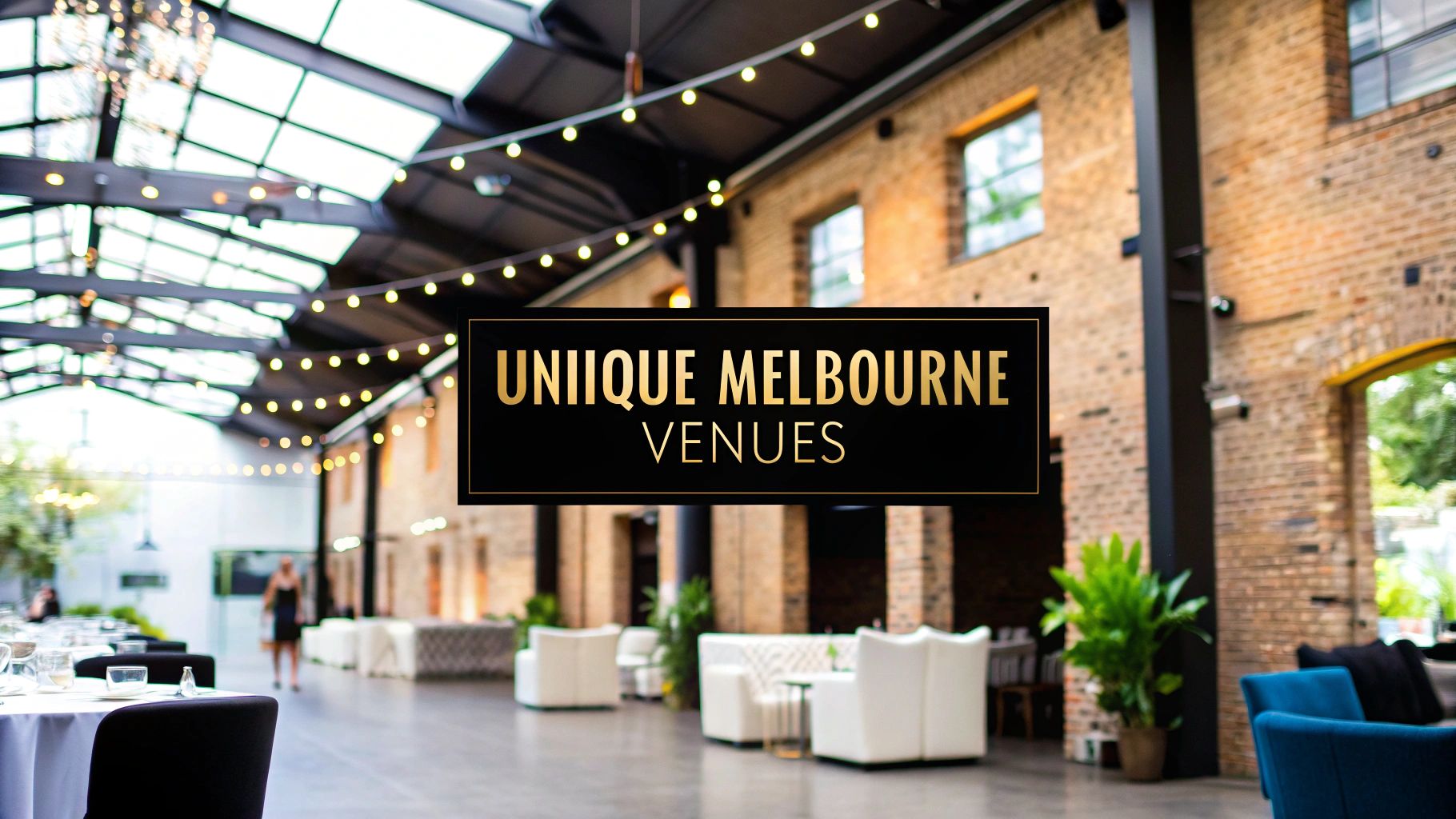 Explore Unique Event Spaces Melbourne | Unforgettable Venues