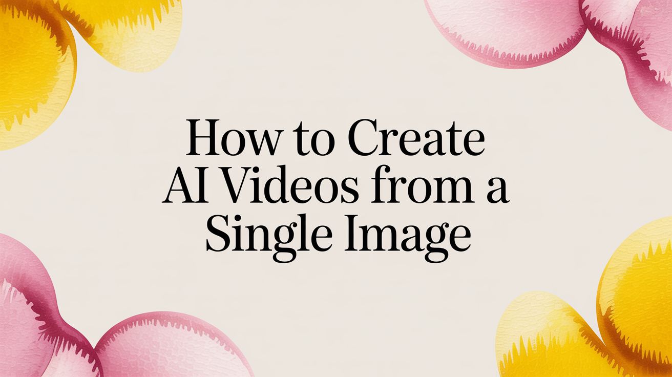 How to Create AI Videos from a Single Image