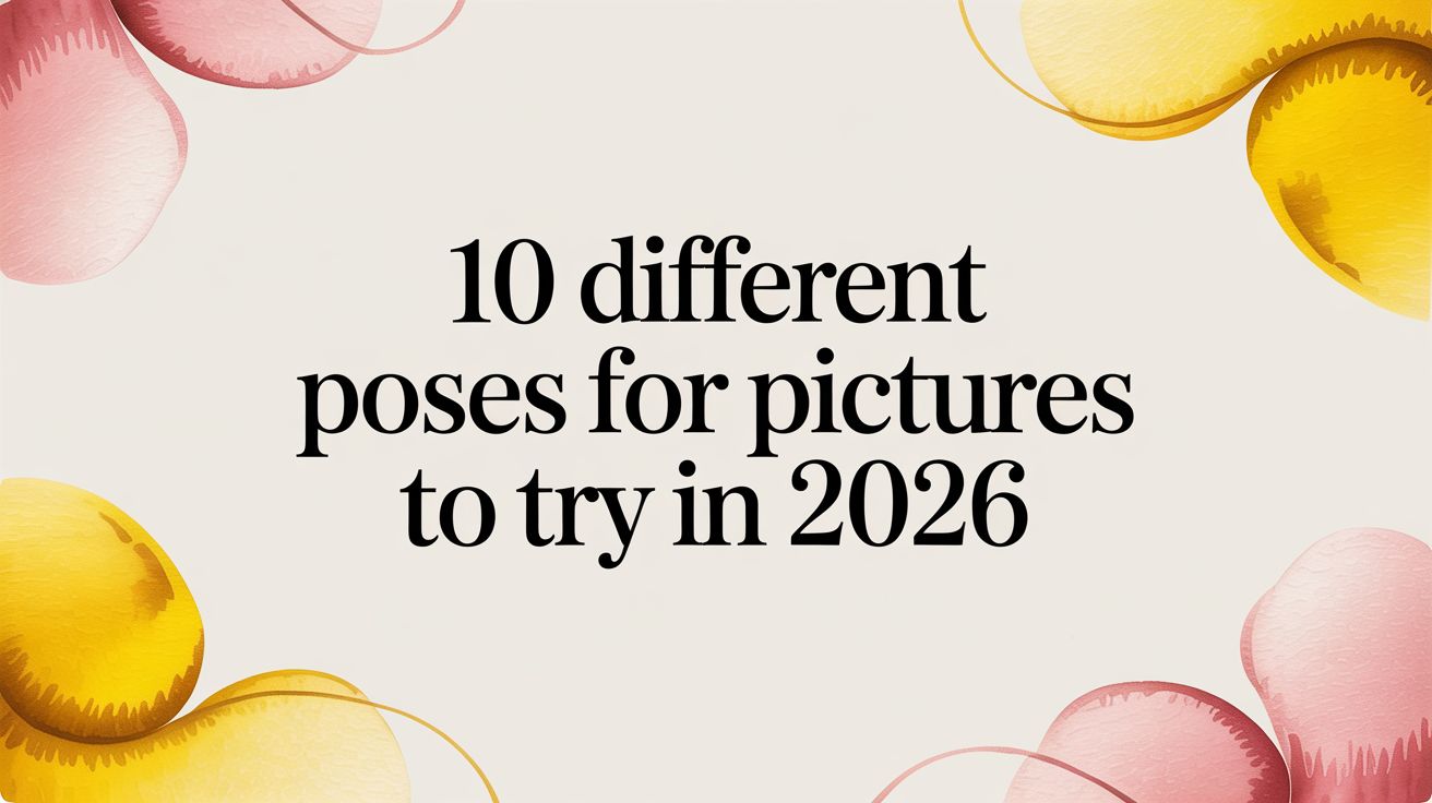 10 Different Poses for Pictures to Try in 2026