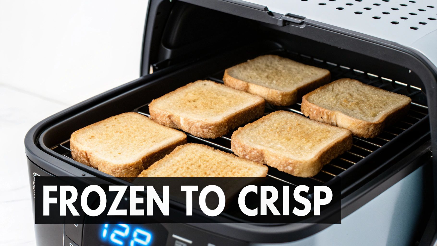 Toasted bread slices cooking in an open air fryer, with a text overlay 'FROZEN TO CRISP'.