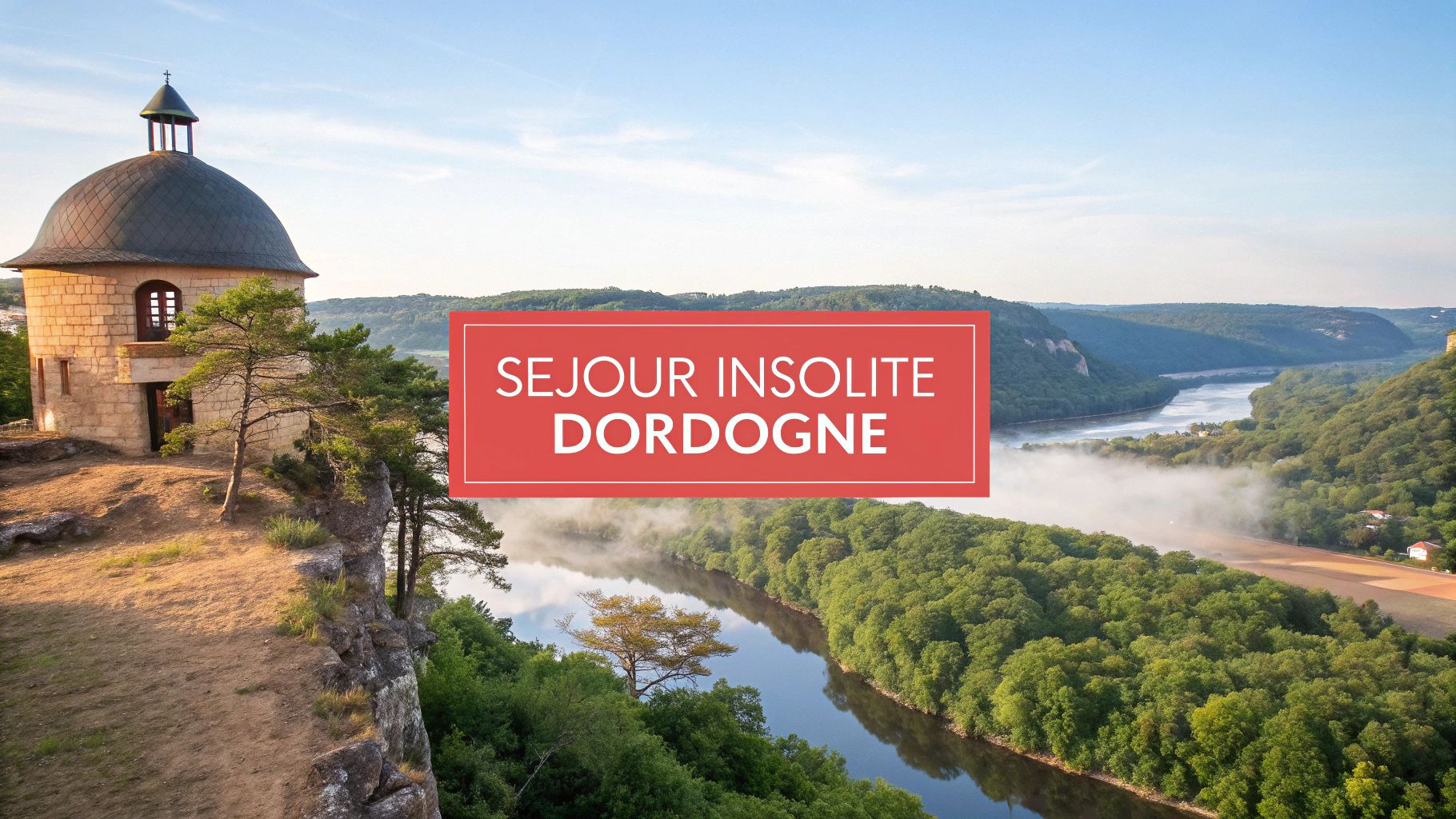 Séjour Insolite Dordogne : 7 Hébergements Exceptionnels 2026