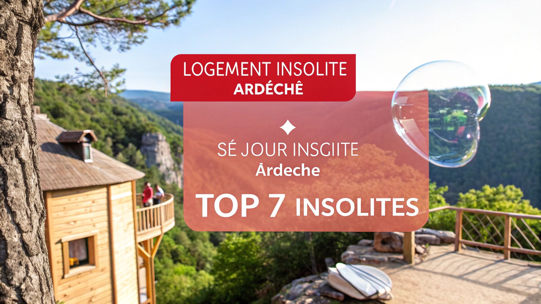 Top 7 options pour trouver un logement insolite en Ardèche