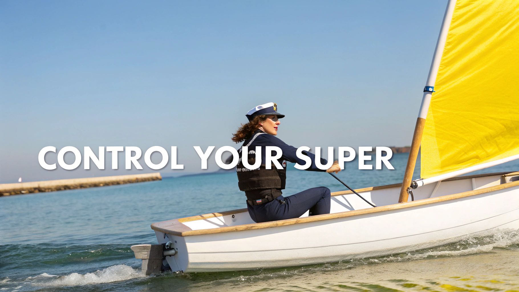 A woman in a captain's hat sails a small boat with a yellow sail, promoting control over superannuation.