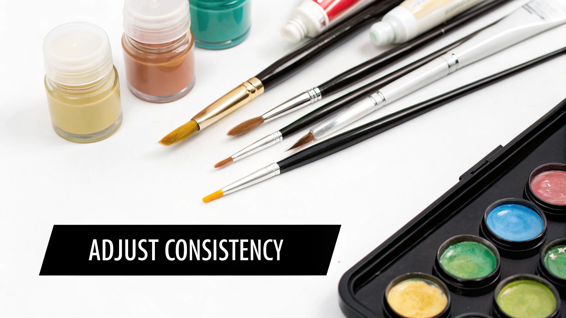 Art supplies, including paintbrushes, jars of paint, and a palette, with a banner 'ADJUST CONSISTENCY'.