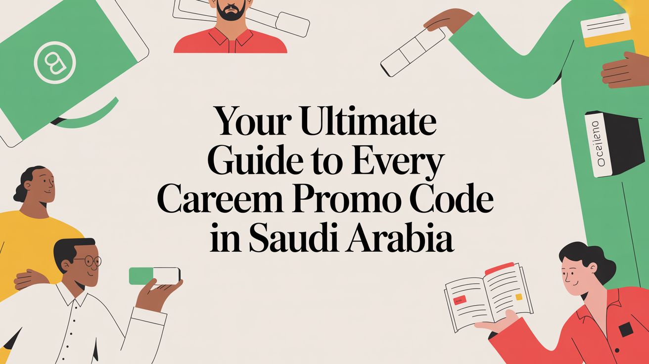 Your Ultimate Guide to Every Careem Promo Code in Saudi Arabia