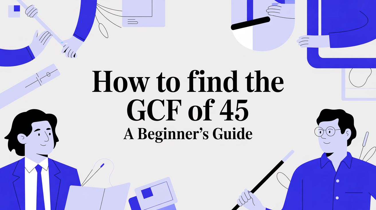 How to Find the GCF of 45 A Beginner's Guide