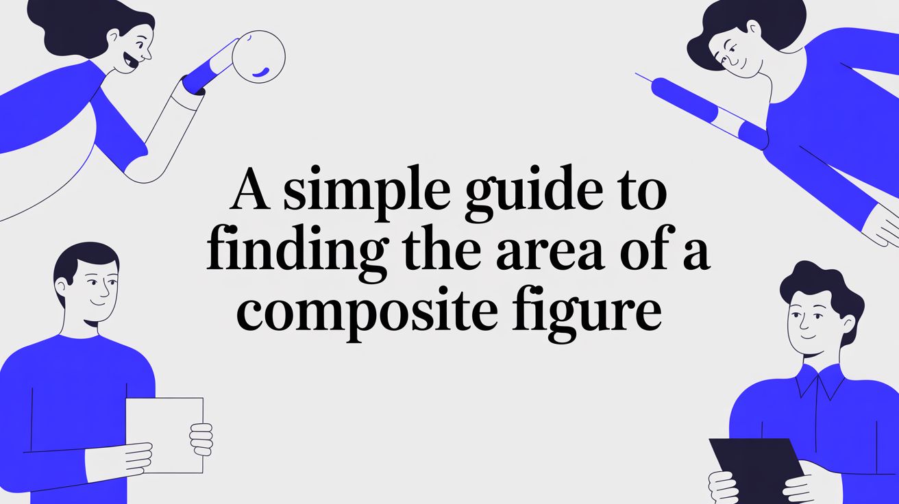 A Simple Guide to Finding the Area of a Composite Figure