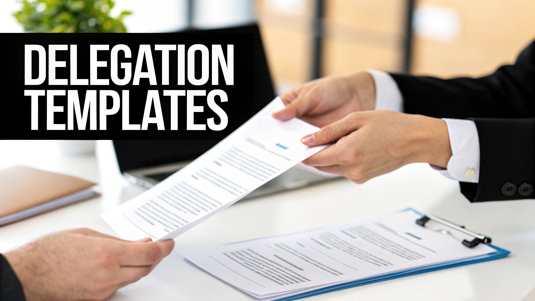 Two business professionals exchanging documents over a desk with 'DELEGATION TEMPLATES' text.