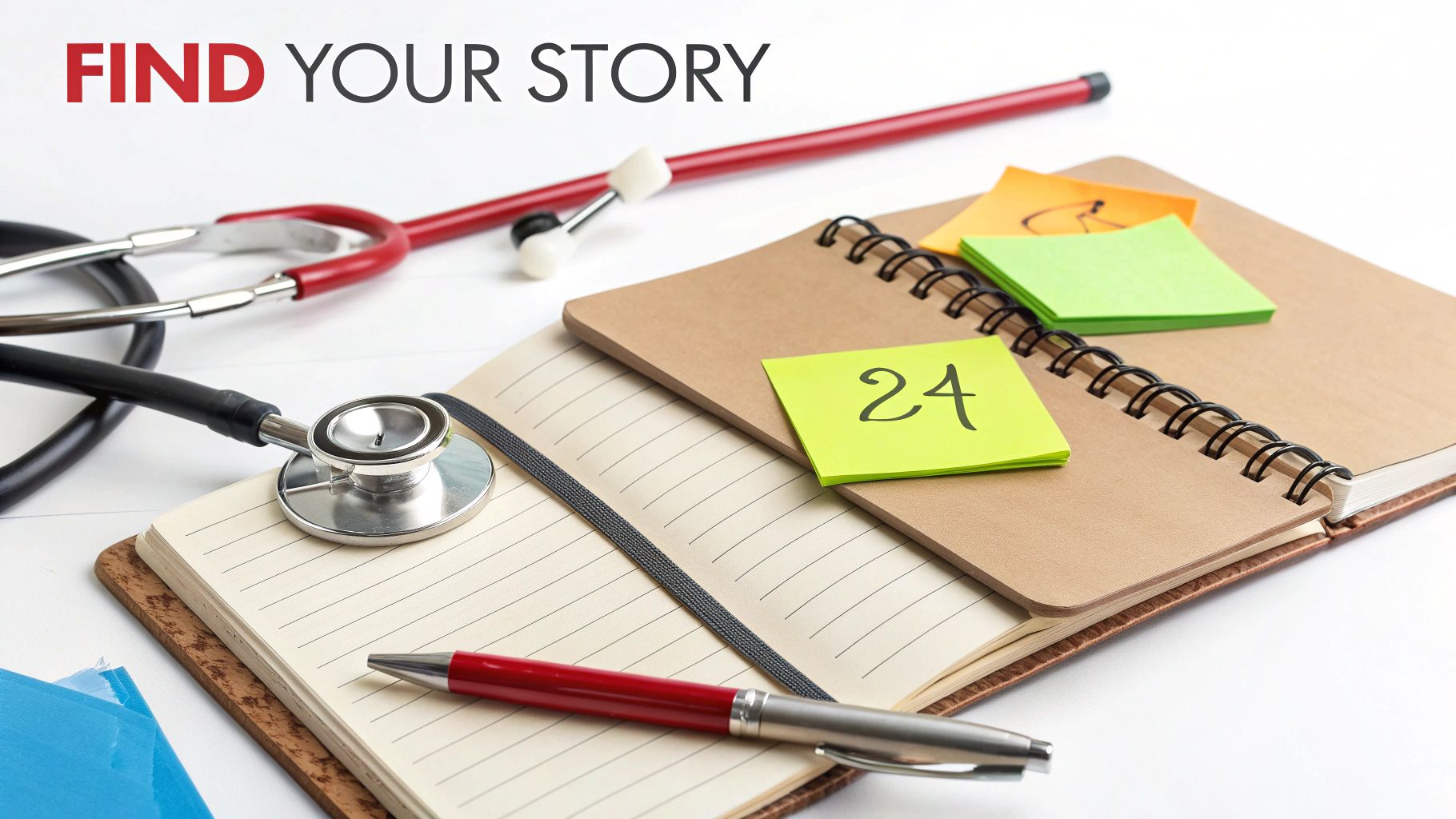 A red stethoscope, notebooks, and a pen on a white desk with 'FIND YOUR STORY' text.