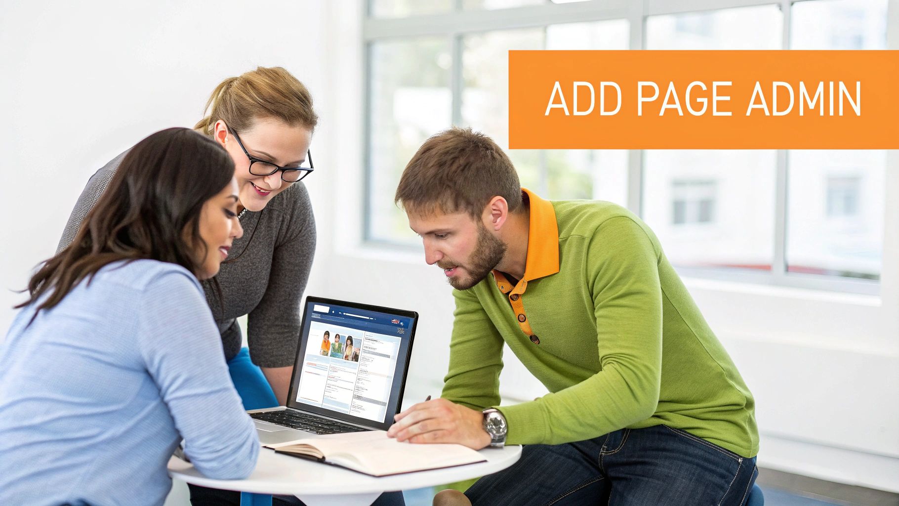 Three diverse professionals collaborate around a laptop screen, discussing 'Add Page Admin' functionality.